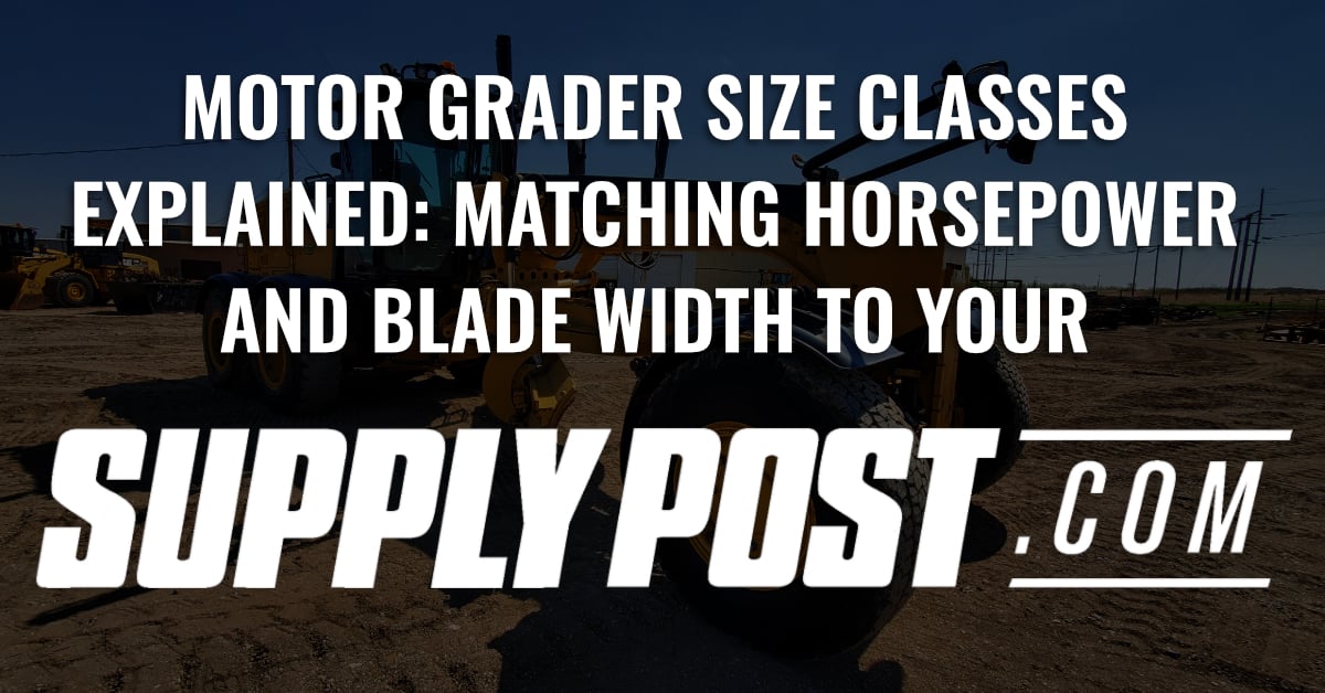 # Motor Grader Size Classes Explained: Matching Horsepower and Blade Width to Your Application