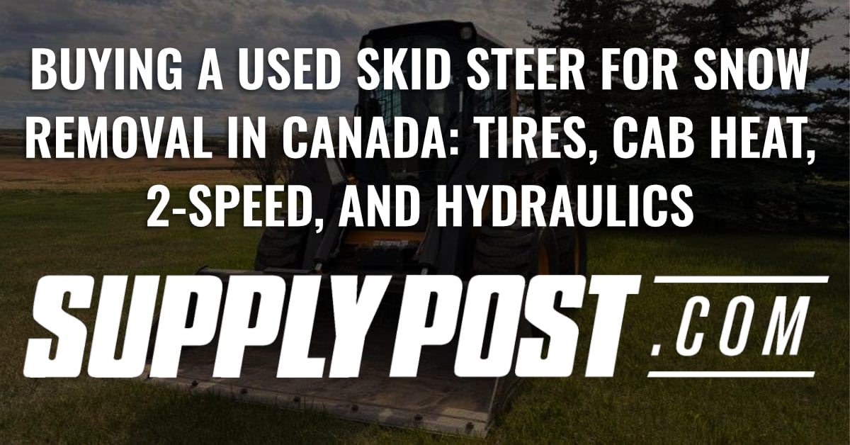 # Buying a Used Skid Steer for Snow Removal in Canada: Tires, Cab Heat, 2-Speed, and Hydraulics
