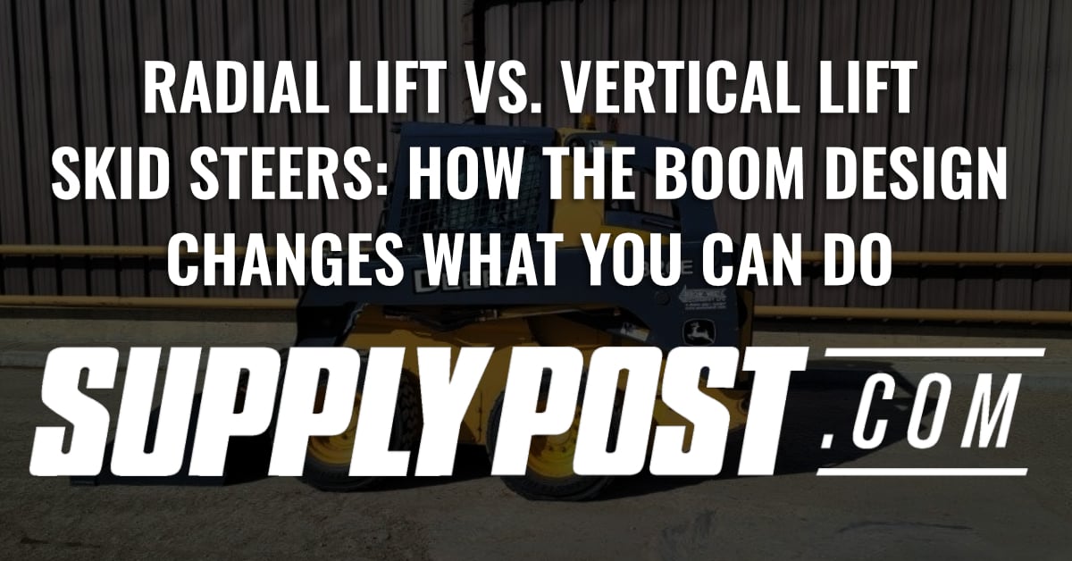 Radial Lift vs. Vertical Lift Skid Steers: How the Boom Design Changes What You Can Do