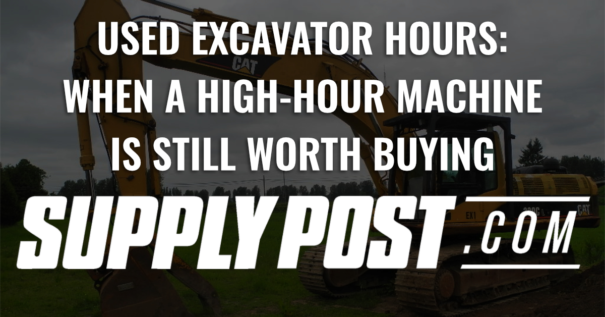 Used Excavator Hours: When a High-Hour Machine Is Still Worth Buying, SupplyPost.com